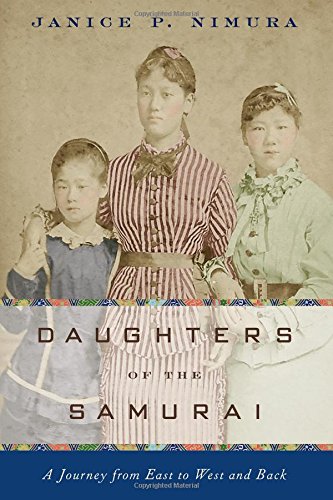 Daughters of the Samurai: A Journey from East to West and Back by Janice P. Nimura