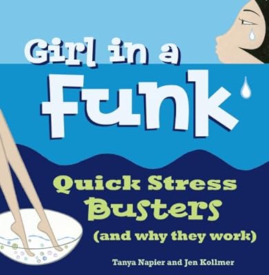 Girl in a Funk: Quick Stress Busters (and Why They Work)