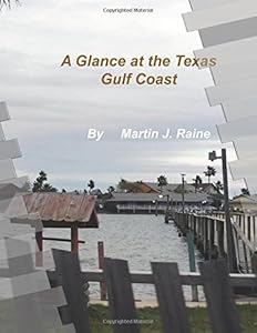 A Glance at the Texas Gulf Coast: Rockport, Port Aransas, Corpus Christi, and Houston before Hurricane Harvey (North America Travel Series - Texas 1)