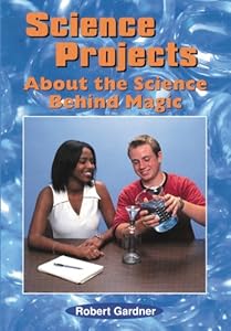 Science Projects about the Science Behind Magic (Science Projects (Enslow))