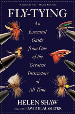 Fly-Tying: An Essential Guide from One of the Greatest Instructors of All Time