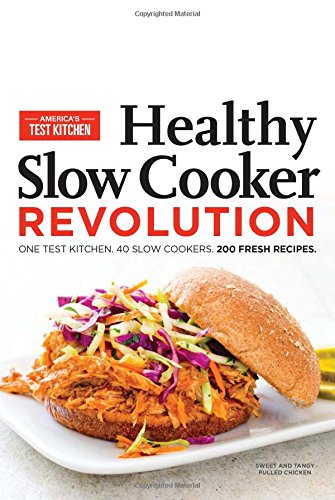 The Healthy Slow Cooker Revolution by Editors at America's Test Kitchen