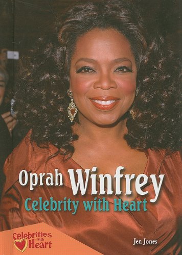 Oprah Winfrey: Celebrity With Heart by Jen Jones