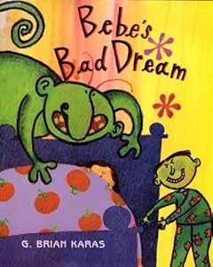 Bebe's Bad Dream by G. Brian Karas