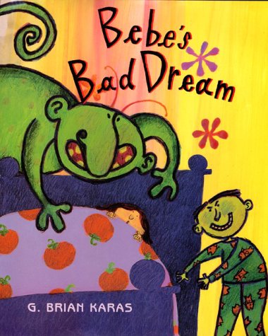 Bebe's Bad Dream by G. Brian Karas