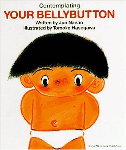Contemplating Your Bellybutton by Jun Nanao