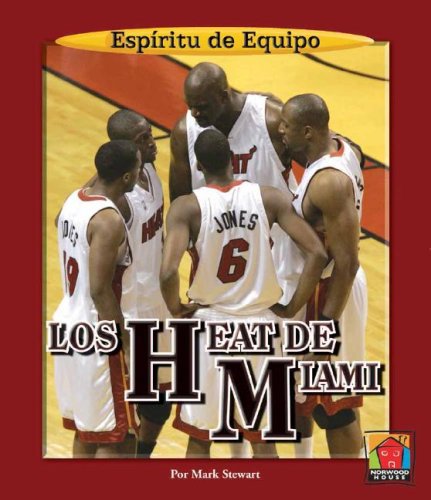 Los Heat De Miami / Miami Heat (Espiritu De Equipo / Team Spirit) (Spanish Edition) by Mark Stewart