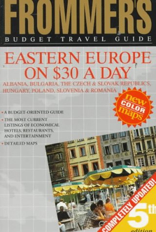 Frommer's Budget Travel Guide: Eastern Europe on $30 a Day : Albania, the Czech & Slovak Republics, Hungary, Poland, Slovenia & Romania (FROMMER'S EASTERN EUROPE FROM $ A DAY) by Adam Tanner