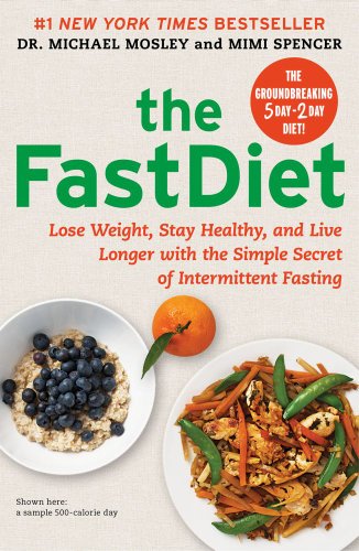 The FastDiet: Lose Weight, Stay Healthy, and Live Longer with the Simple Secret of Intermittent Fasting by Michael Mosley