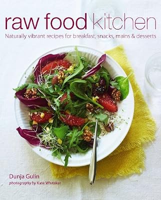 Raw Food Kitchen: Naturally vibrant recipes for breakfast, snacks, mains &amp; desserts