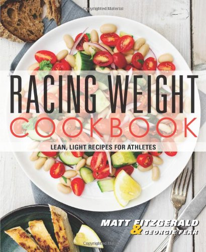 Racing Weight Cookbook: Lean, Light Recipes for Athletes by Matt Fitzgerald