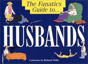 The Fanatic's Guide to Husbands by Roland Fiddy
