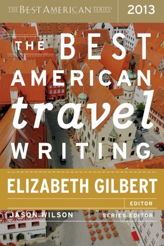 The Best American Travel Writing 2013 by Jason Wilson
