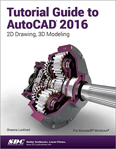 Tutorial Guide to AutoCAD 2016 by Shawna Lockhart