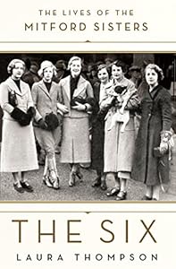 The Six: The Lives of the Mitford Sisters
