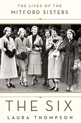 The Six: The Lives of the Mitford Sisters