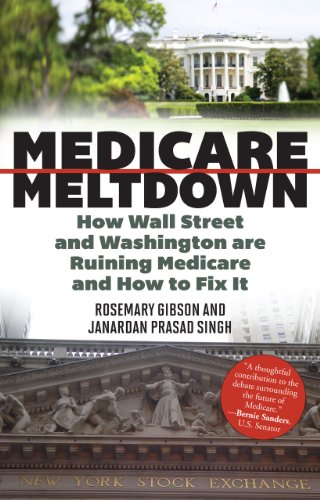 Medicare Meltdown: How Wall Street and Washington are Ruining Medicare and How to Fix It by Rosemary Gibson