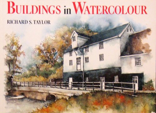 Buildings in Watercolour by Richard S. Taylor