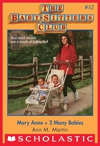 The Baby-Sitters Club #52: Mary Anne + 2 Many Babies