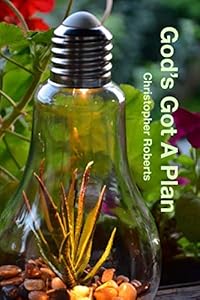 God’s Got A Plan by Christopher Roberts