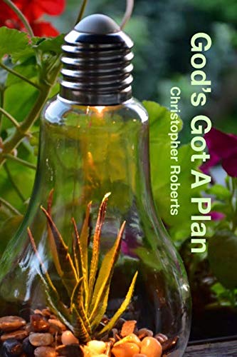 God’s Got A Plan by Christopher Roberts