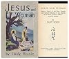 Jesus and woman, being a study of the four Gospels with special reference to the attitude of the Man, Jesus Christ towards women