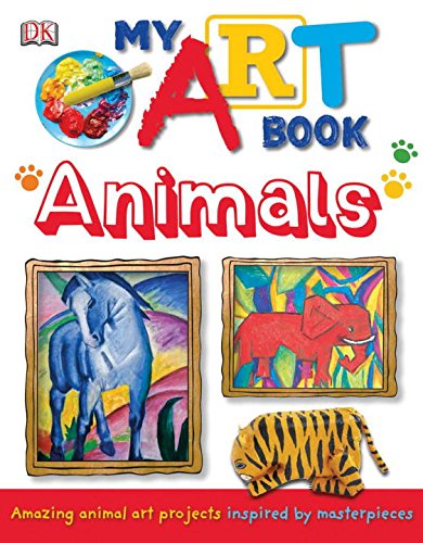My Art Book: Animals by DK Publishing
