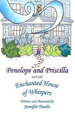 Penelope and Priscilla and the Enchanted House of Whispers