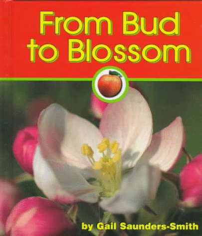 From Bud to Blossom (Pebble Books) by Gail Saunders-Smith