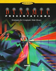 Dynamic Presentations: Strategies for Computer Slide Shows by Julie Simon Jaehne