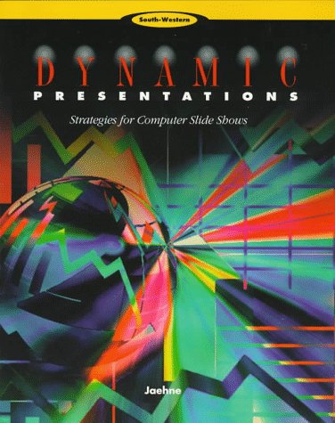 Dynamic Presentations: Strategies for Computer Slide Shows by Julie Simon Jaehne
