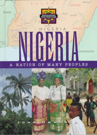Nigeria: A Nation of Many Peoples (Discovering Our Heritage) by John Owhonda