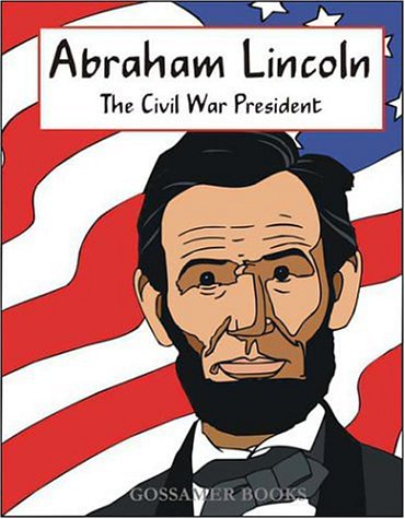 Abraham Lincoln: The Civil War President by Ginger Turner