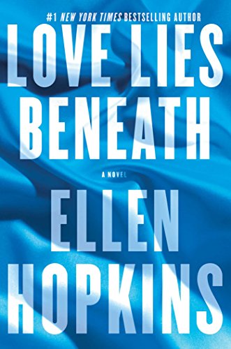Love Lies Beneath: A Novel by Ellen Hopkins
