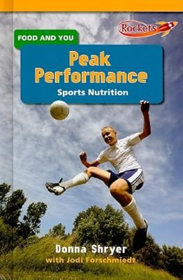 Peak Performance: Sports Nutrition (Food and You)