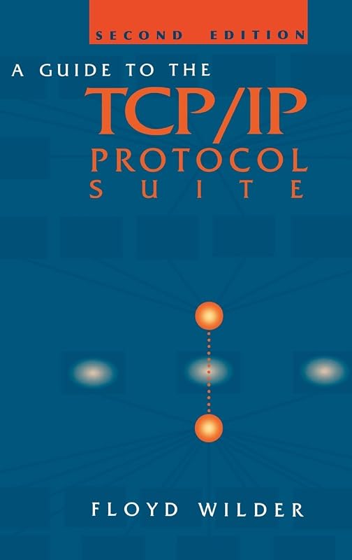 Guide to the TCP/IP Protocol Suite (Artech House Telecommunications Library) by Floyd Wilder