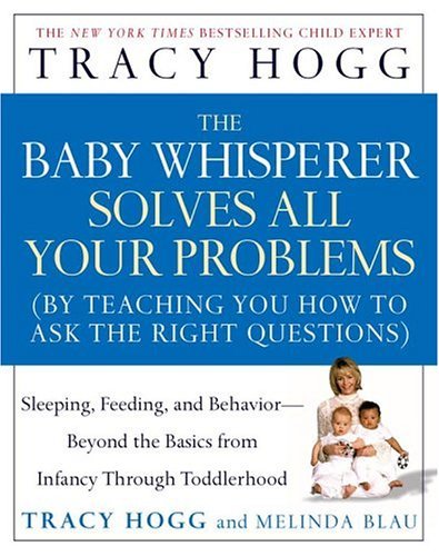 The Baby Whisperer Solves All Your Problems by Tracy Hogg