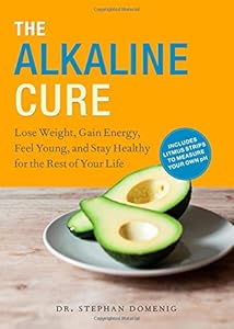 The Alkaline Cure: Lose Weight, Gain Energy and Feel Young by Dr. Stephan Domenig