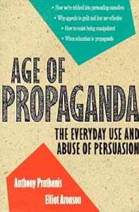 Age of Propaganda: The Everyday Use and Abuse of Persuasion