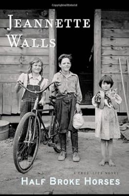 Half Broke Horses: A True-Life Novel