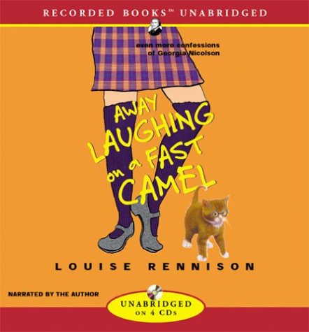 Away Laughing on a Fast Camel: Even More Confessions of Georgia Nicolson by Louise Rennison