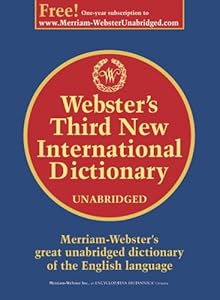 Webster's Third New International Dictionary: Since 1847 the Ultimate Word Authority for Schools, Libraries, Courts, Homes, and Offices by Webster's