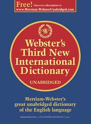 Webster's Third New International Dictionary: Since 1847 the Ultimate Word Authority for Schools, Libraries, Courts, Homes, and Offices