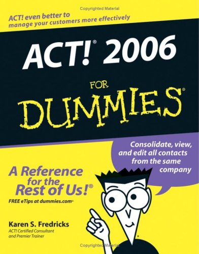 ACT! 2006 For Dummies by Karen S. Fredricks