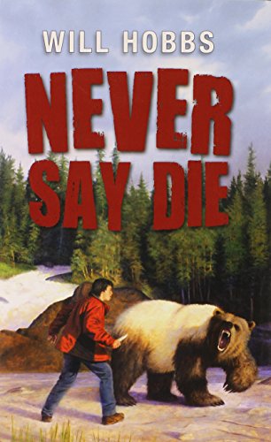 Never Say Die by Will Hobbs