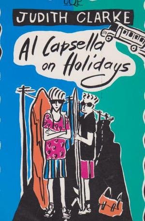 Al Capsella on holidays (UQP young adult fiction) by Judith Clarke