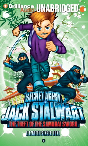 Secret Agent Jack Stalwart: Book 11: The Theft of the Samurai Sword: Japan by Elizabeth Singer Hunt