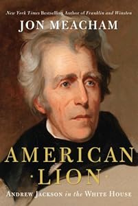 American Lion: Andrew Jackson in the White House