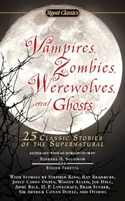 Vampires, Zombies, Werewolves and Ghosts: 25 Classic Stories of the Supernatural