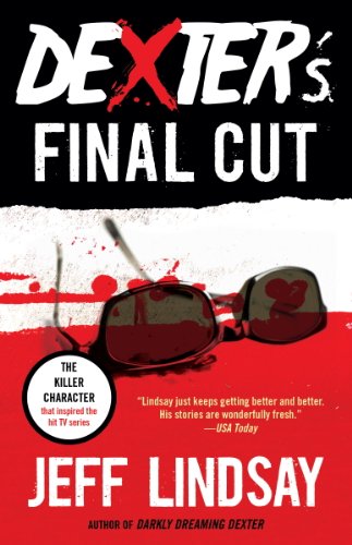 Dexter's Final Cut: Dexter Morgan by Jeff Lindsay